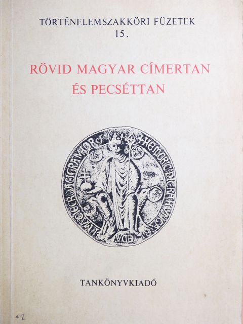 Feiszt György - Rövid magyar címertan és pecséttan [antikvár]