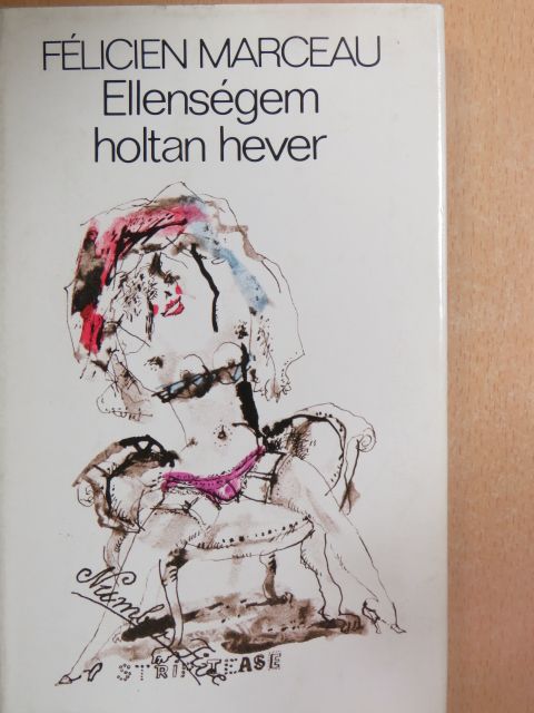 Félicien Marceau - Ellenségem holtan hever [antikvár]