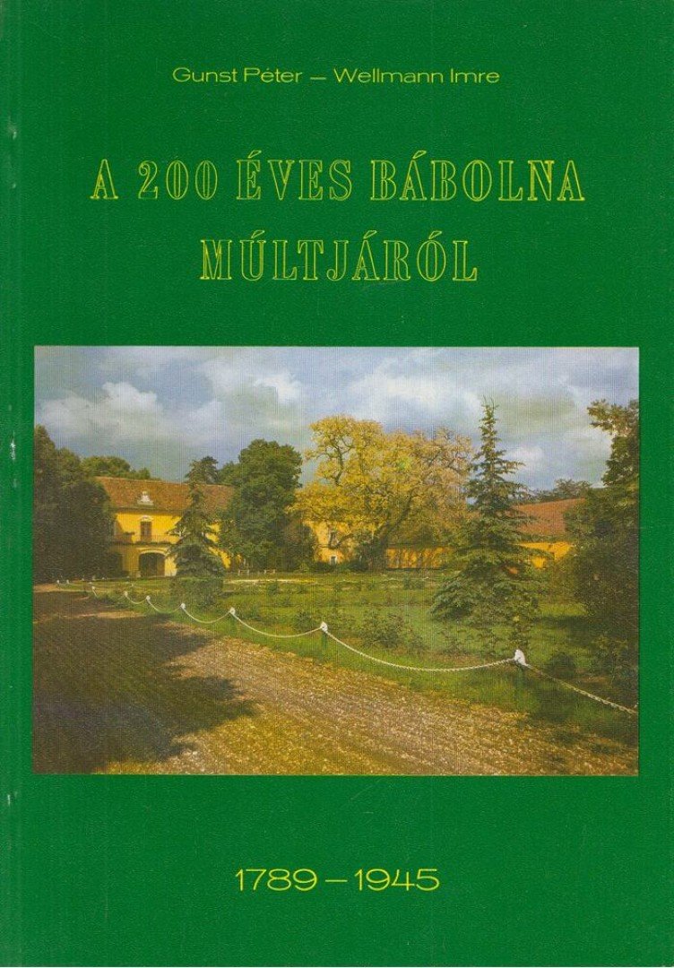 Gunst Péter, Wellmann Imre - A 200 éves Bábolna múltjáról [antikvár]