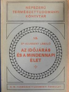 Dr. Aujeszky László - Az időjárás és a mindennapi élet [antikvár]