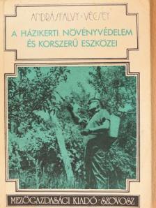 Andrásfalvy Pál - A házikerti növényvédelem és korszerű eszközei [antikvár]