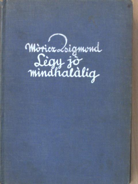 Móricz Zsigmond - Légy jó mindhalálig [antikvár]