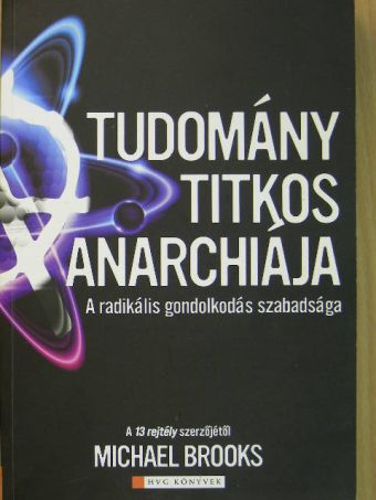 Michael Brooks - A tudomány titkos anarchiája [antikvár]