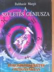 Balthazár Margit - A születés géniusza [antikvár]