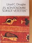 Lloyd C. Douglas - "És köntösömre sorsot vetettek" [antikvár]