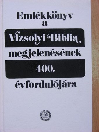 Benda Kálmán - Emlékkönyv a Vizsolyi Biblia megjelenésének 400. évfordulójára [antikvár]