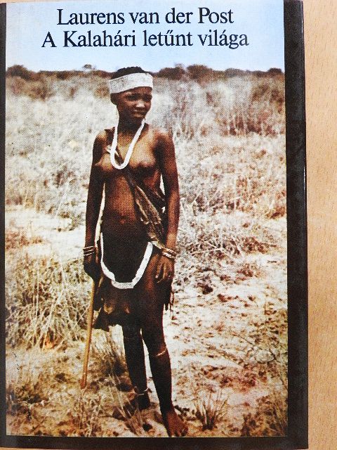 Laurens van der Post - A Kalahári letűnt világa [antikvár]