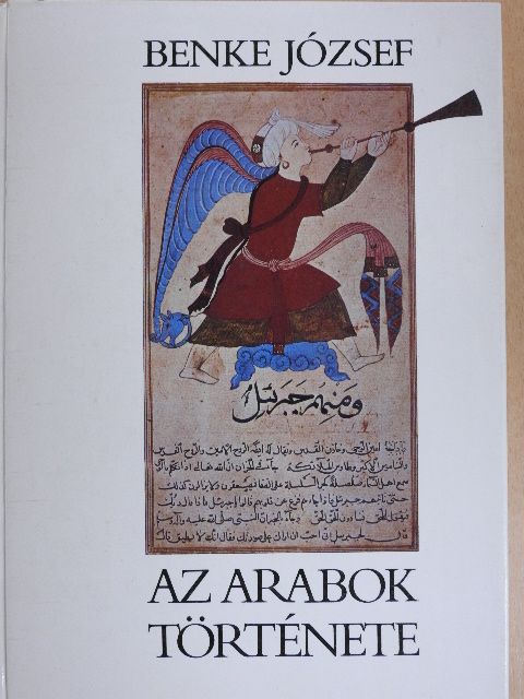 Benke József - Az arabok története [antikvár]