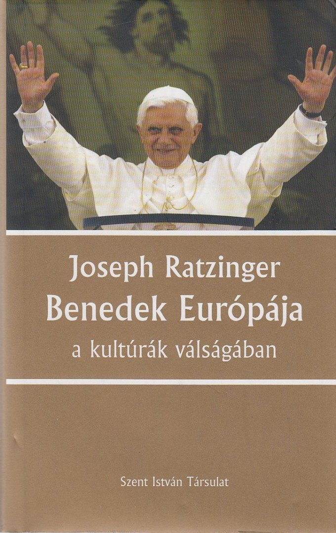RATZINGER, JOSEPH - Benedek Európája [antikvár]