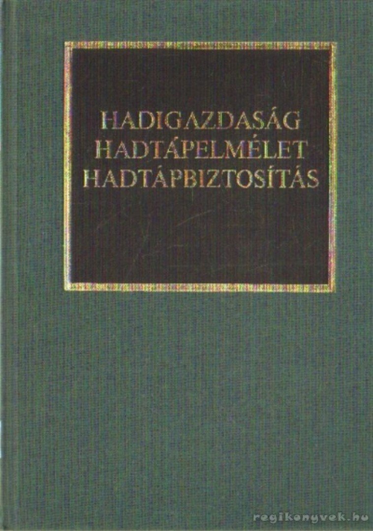 Dr. Kocsis Bernát - Hadigazdaság, hadtápelmélet, hadtápbiztosítás [antikvár]