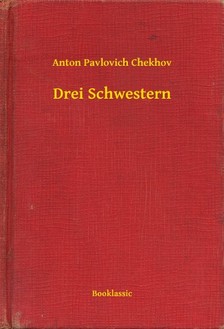 Anton Pavlovics Csehov - Drei Schwestern [eKönyv: epub, mobi]