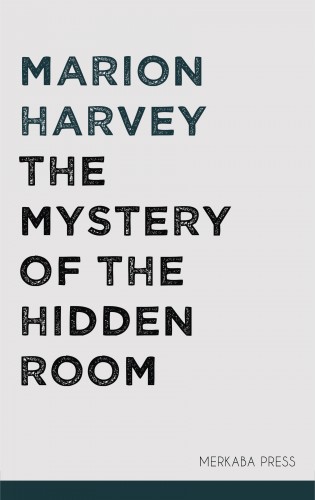 Harvey Marion - The Mystery of the Hidden Room [eKönyv: epub, mobi]