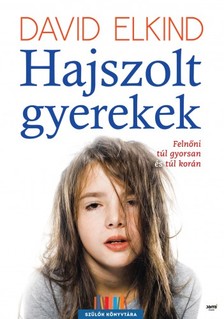 David Elkind - Hajszolt gyerekek [eKönyv: epub, mobi]