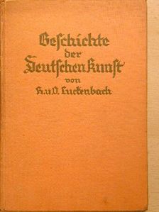 D. Luckenbach - Geschichte der Deutschen Kunst [antikvár]