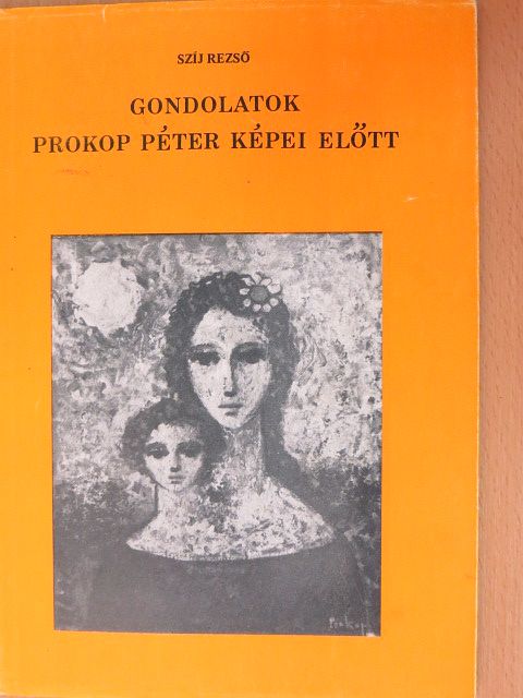 Szíj Rezső - Gondolatok Prokop Péter képei előtt [antikvár]