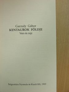 Garzuly Gábor - Kentaurok földje [antikvár]