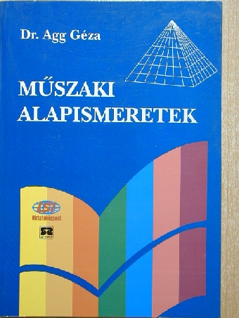 Dr. Agg Géza - Műszaki alapismeretek [antikvár]