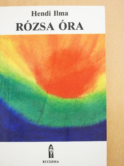 Hendi Ilma - Rózsa óra [antikvár]