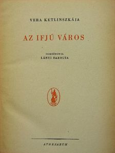 Vera Ketlinszkája - Az ifjú város [antikvár]