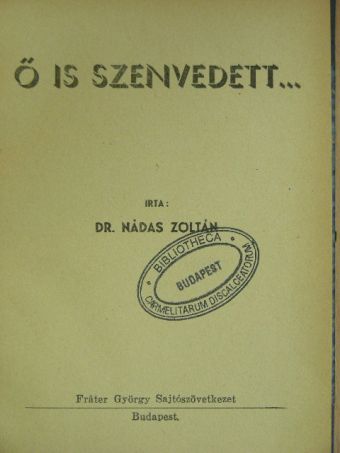 Dr. Nádas Zoltán - Ő is szenvedett... [antikvár]