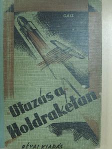 Otto Willi Gail - Utazás a Holdrakétán [antikvár]