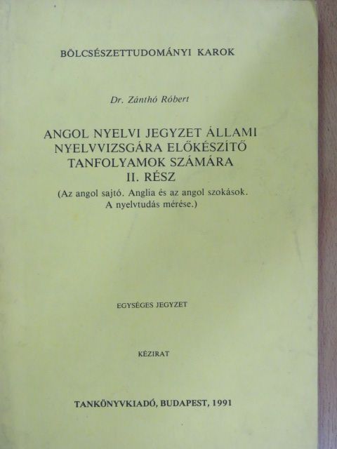 Dr. Zánthó Róbert - Angol nyelvi jegyzet állami nyelvvizsgára előkészítő tanfolyamok számára II. [antikvár]