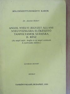 Dr. Zánthó Róbert - Angol nyelvi jegyzet állami nyelvvizsgára előkészítő tanfolyamok számára II. [antikvár]