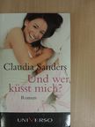 Claudia Sanders - Und wer küsst mich? [antikvár]