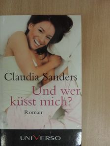 Claudia Sanders - Und wer küsst mich? [antikvár]