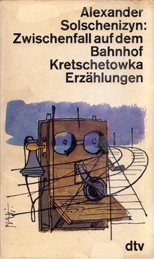 Alexander Solschenizyn - Zwischenfall auf dem Bahnhof Kretschetowka [antikvár]