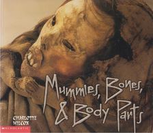 Charlotte Wilcox - Mummies, Bones, & Body Parts [antikvár]