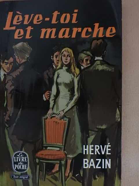 Hervé Bazin - Léve-toi et marche [antikvár]