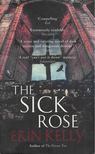 Erin Kelly - The Sick Rose [antikvár]