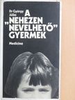 Dr. György Júlia - A "nehezen nevelhető" gyermek [antikvár]