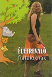 Dr. Bognár Anikó (szerk.) - Életrevaló fiataloknak [antikvár]