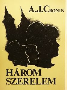 A. J. Cronin - Három szerelem [antikvár]