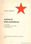 Nagy Dezső - Ajánló bibliográfia a magyar munkáshagyományok kutatásához [antikvár]
