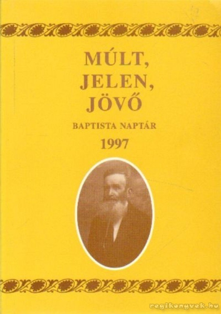 Somogyi Barnabás - Múlt, Jelen, Jövő Baptista Naptár 1997 [antikvár]