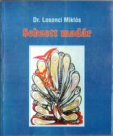 LOSONCI MIKLÓS - Sebzett madár [antikvár]