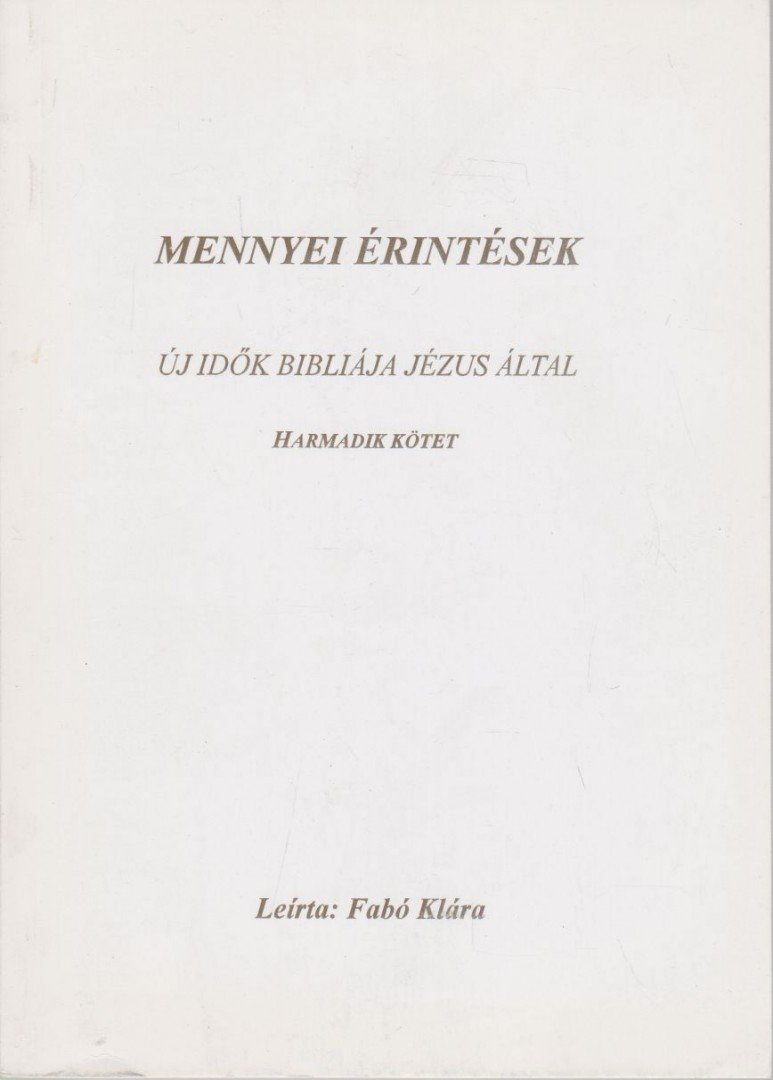 Fabó Klára - Új idők Bibliája Jézus által - Harmadik kötet [antikvár]