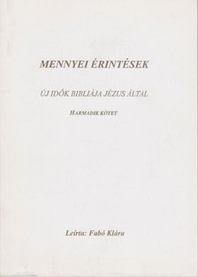 Fabó Klára - Új idők Bibliája Jézus által - Harmadik kötet [antikvár]
