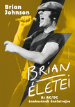 Brian Johnson - Brian életei - Az AC/DC énekesének önéletrajza [eKönyv: epub, mobi]