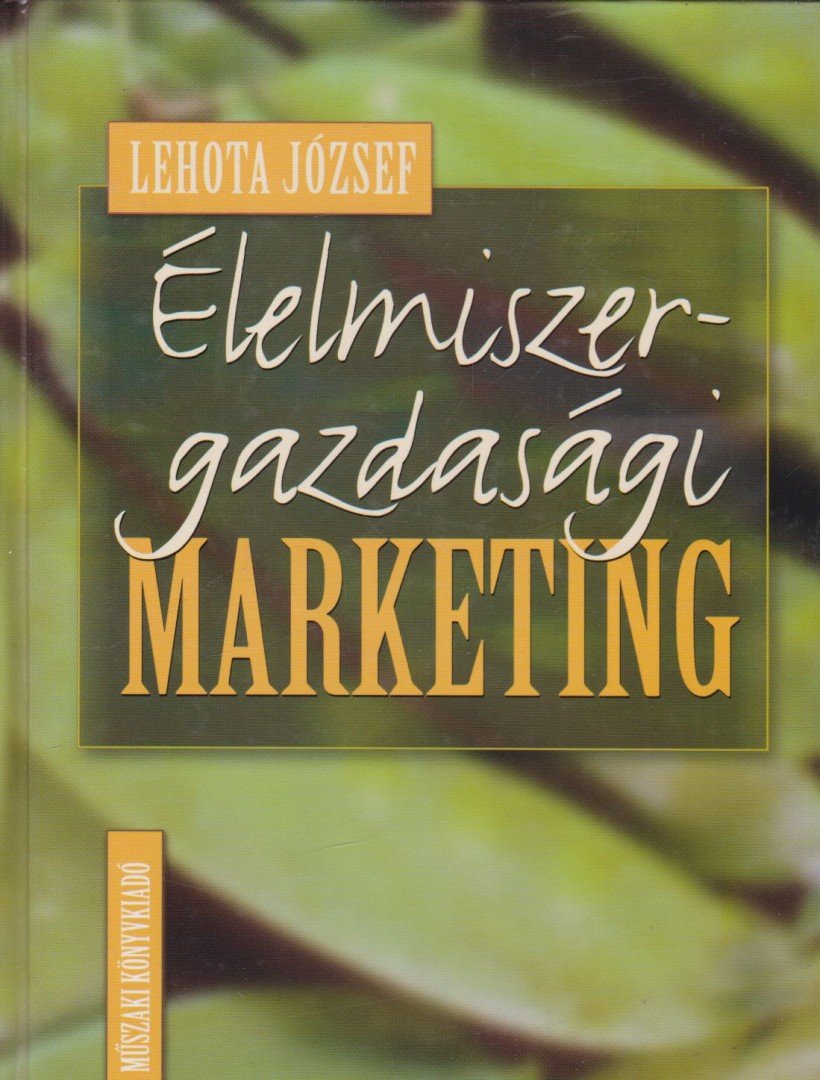 Lehota József - Élelmiszergazdasági marketing [antikvár]