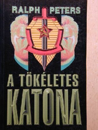 Ralph Peters - A tökéletes katona [antikvár]