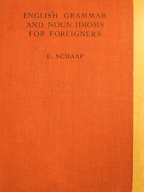 E. Schaap - English Grammar and Noun Idioms for Foreigners [antikvár]