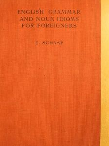 E. Schaap - English Grammar and Noun Idioms for Foreigners [antikvár]