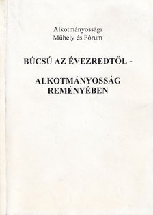 Fáy Árpád (szerk.) - Búcsú az évezredtől - Alkotmányosság reményében [antikvár]