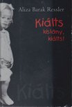 Aliza Barak Ressler - Kiálts kislány, kiálts! [antikvár]