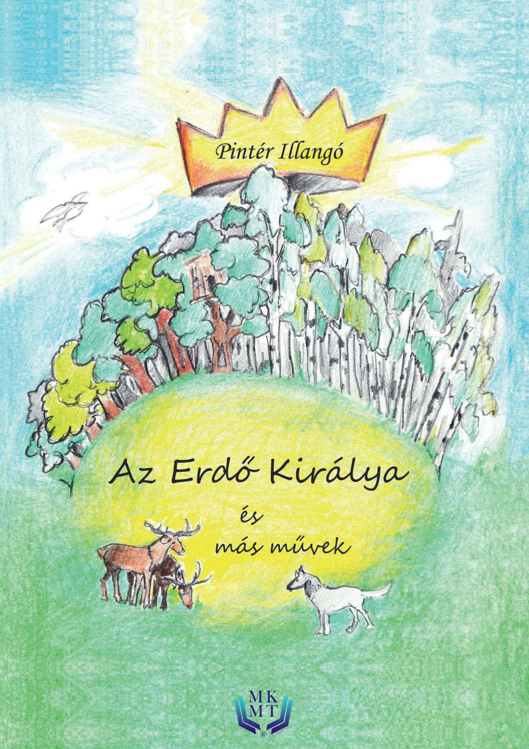 Illangó Pintér - Az Erdő Királya és más művek [eKönyv: epub, mobi]