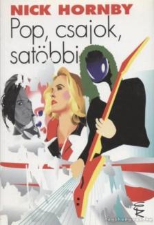 Nick Hornby - Pop, csajok, satöbbi [antikvár]